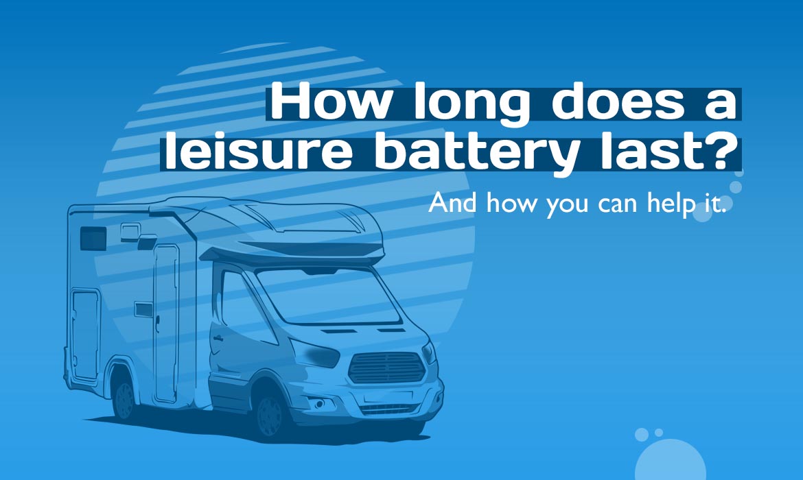 How long does a leisure battery last? And how you can help it